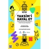 “Taksim’i Hayal Et!” Taksim Meydanı İçin Öğrenci Fikir Projesi Yarışması Ödül Töreni ve Kolokyumu