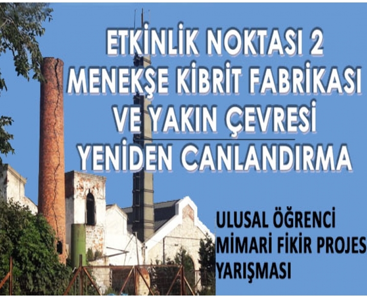 Menekşe Kibrit Fabrikası Ve Yakın Çevresi Yeniden Canlandırma  Ulusal Öğrenci Mimari Fikir Projesi Yarışması