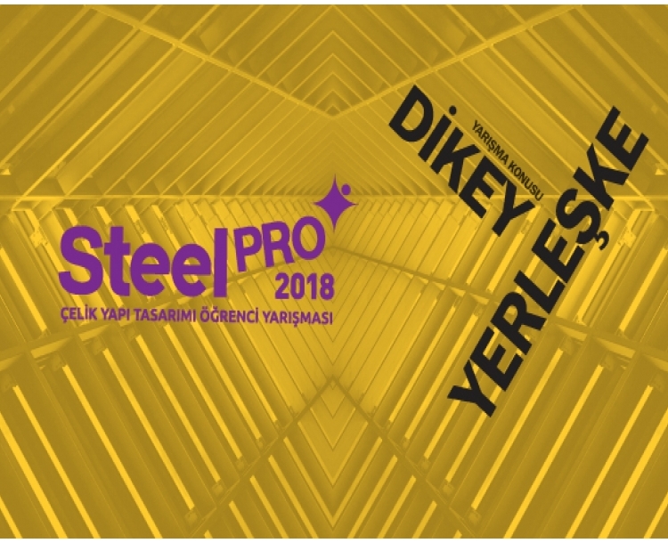 SteelPRO 2018 Çelik Yapı Tasarımı Öğrenci Yarışması